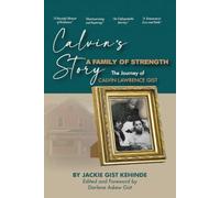 Calvin's Story: A Family Of Strength - The Journey of Calvin Lawrence Gist