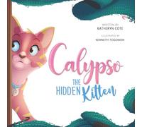 Calypso The Hidden Kitten (The Adventures of Calypso The Hidden Kitten)