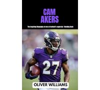 CAM AKERS: The inspiring Biography of one of football’s superstar Running Back (young football Biography books)