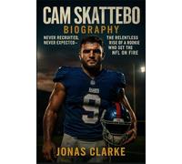 Cam Skattebo Biography: Never Recruited, Never Expected- The Relentless Rise of a Rookie Who Set the NFL on Fire