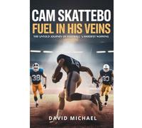 CAM SKATTEBO: Fuel in his veins: The Untold Journey of Football’s Hardest Working Underdog