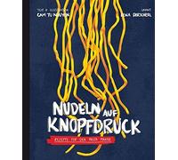 Cam Tu Nguyen Lena Dirs Nudeln auf Knopfdruck: Rezepte für den Pasta (Tapa dura)