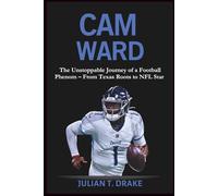 CAM WARD: The Unstoppable Journey of a Football Phenom - From Texas Roots to NFL Star