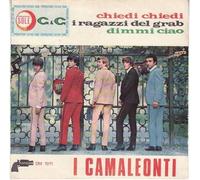 Camaleonti - Chiedi Chiedi / I Ragazzi Del Grab / Dimmi Ciao