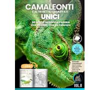 Camaleonti e Altri Rettili Camuffati Unici: 30 specie illustrate in doppia pagina · Una tavola a colori e una da colorare · Scienza, natura e creatività per bambini e famiglie (Animali Unici)