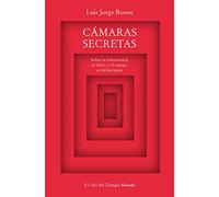 Cámaras secretas: Sobre la enfermedad, el dolor y el cuerpo en la literatura: 132 (El Ojo del Tiempo)