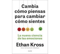 Cambia cómo piensas para cambiar cómo sientes: La nueva ciencia de las emociones (Contextos)