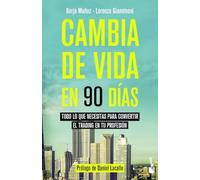 Cambia de vida en 90 días: Todo lo que necesitas para convertir el trading en tu profesión (Empresa y Talento)