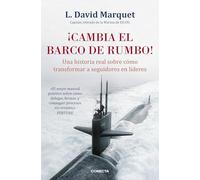 ¡Cambia el barco de rumbo!: Una historia real sobre cómo transformar a seguidores en líderes (Conecta)