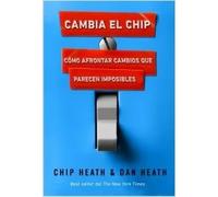 Cambia el chip | Chip Heath, Dan Heath