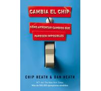Cambia el chip: Cómo afrontar cambios que parecen imposibles (Gestión 2000)