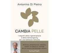 Cambia pelle. I segreti della rigenerazione e della skinlongevity per una bellezza naturale (Guide. Benessere)