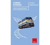 Cambia schema! Smetti di ripetere gli stessi errori e trasforma la tua vita (I libri che aiutano)