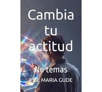 Cambia tu actitud: No temas
