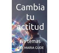 Cambia tu actitud: No temas
