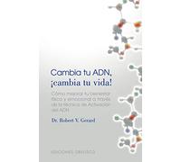Cambia Tu Adn ¡cambia Tu Vida!