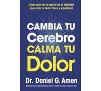 Cambia tu cerebro, calma tu dolor: Cómo salir de la espiral de la fatalidad para curar el dolor físico y emocional (REM LIFE)