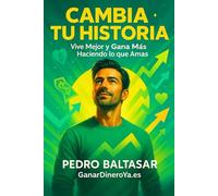Cambia tu Historia: El programa integral que combina autodescubrimiento, estrategias de negocio y finanzas personales para alcanzar seguridad y libertad