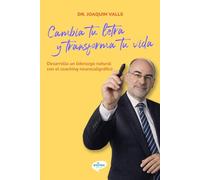 CAMBIA TU LETRA Y TRANSFORMA TU VIDA: Desarrolla un liderazgo natural con el coaching neurocaligráfico