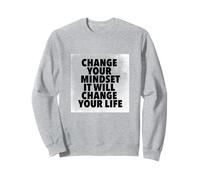 Cambia tu mentalidad Cambiará tu motivación laboral de la vida Sudadera