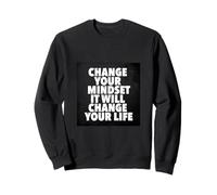 Cambia tu mentalidad, cambiará tu vida Sudadera