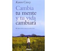 Cambia tu mente y tu vida cambiará: 12 Principios Para el Dia A Dia (Crecimiento personal)