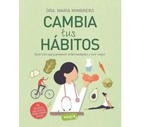 Cambia tus hábitos: Nutrición para prevenir enfermedades y vivir mejor (Alimentación)