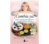 ¡Cambia ya!: Nuevos recursos naturales para la salud, belleza y hábitat (MEDICINAS ALTERNATIVAS)