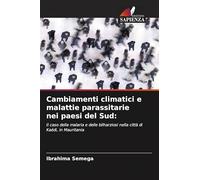 Cambiamenti climatici e malattie parassitarie nei paesi del Sud:: Il caso della malaria e delle bilharziosi nella città di Kaédi, in Mauritania