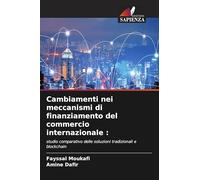 Cambiamenti nei meccanismi di finanziamento del commercio internazionale: studio comparativo delle soluzioni tradizionali e blockchain