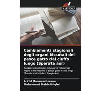 Cambiamenti stagionali degli organi tissutali del pesce gatto dal ciuffo lungo (Sperata aor): Cambiamenti istologici delle pareti cellulari del fegato ... coda lunga (Sperata aor) a Sylhet, Bangladesh