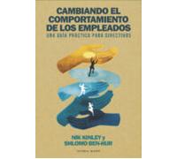 Cambiando el comportamiento de los empleados: Una guía práctica para directivos (MONOGRAFIAS)