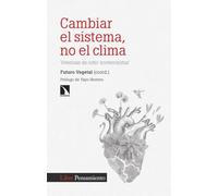 Cambiar el sistema, no el clima: Vivencias de ocho 'ecoterroristas': 466 (INVESTIGACION Y DEBATE)