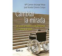 Cambiar la mirada: Un acercamiento a las personas con discapacidad (Desarrollo personal)
