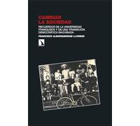 Cambiar la sociedad: Recuerdos de la universidad franquista y de una transición democrática inacabada: 452 (Investigación y Debate)