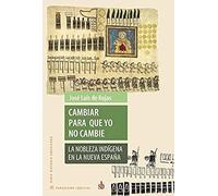 Cambiar Para Que Yo No Cambie (ANTROPOLOGIA Y ESTUDIOS CULTURALES)