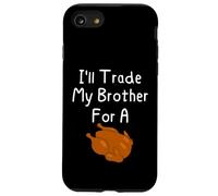 Cambiaré a mi Hermano por un Pavo Hermanos Acción de Gracias Carcasa para iPhone SE (2020) / 7/8
