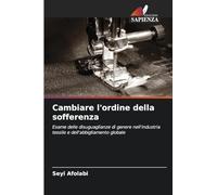 Cambiare l'ordine della sofferenza: Esame delle disuguaglianze di genere nell'industria tessile e dell'abbigliamento globale