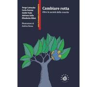 Cambiare rotta. Oltre la società della crescita (Coltivare il presente)