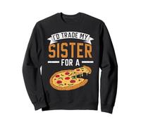 Cambiaría a mi Hermana por un Amante de la Pizza Pizza de Sudadera