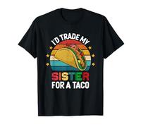 Cambiaría a mi hermana por un taco Camiseta
