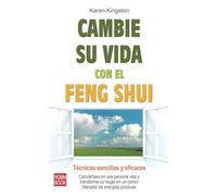 Cambie su vida con el feng shui: Técnicas sencillas y eficaces