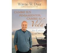 Cambie Sus Pensamientos Y Cambie Su Vida: Viva La Sabiduria del Tao = Change Your Thoughts, Change Your Life: Vivir La Sabiduria del Tao