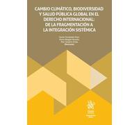 Cambio climático, biodiversidad y salud pública global en el Derecho Internacional (Monografías Maior)