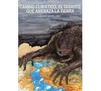 Cambio Climatico El Gigante Que Amenaza La Tierra