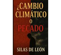 ¿CAMBIO CLIMÁTICO O PECADO?: Una Mirada Bíblica Al Origen Espiritual De La Crisis Climática (SER CRISTIANO EN TIEMPOS MODERNOS)
