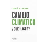 Cambio climático: ¿Qué hacer? (Claves para comprender la economía)