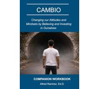 CAMBIO Companion Workbook: Changing our Attitudes and Mindsets by Believing and Investng in Ourselves
