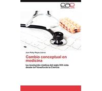 Cambio conceptual en medicina: La revolución médica del siglo XIX vista desde la Filosofía de la Ciencia