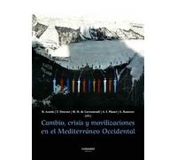 CAMBIO, CRISIS Y MOVILIZACIONES EN EL MEDITERRANEO OCCIDENTAL | Barbara Azaola Piazza, Thierry Desrues, Miguel Hernando De Larramendi Martinez, A